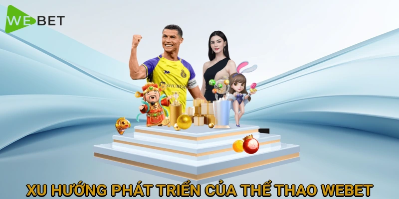 xu-huong-phat-trien-cua-the-thao-webet