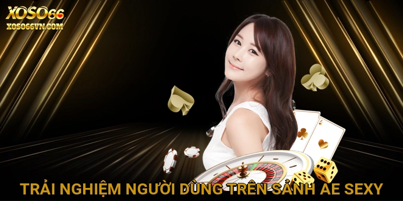 trai-nghiem-nguoi-dung-tren-sanh-ae-sexy-14