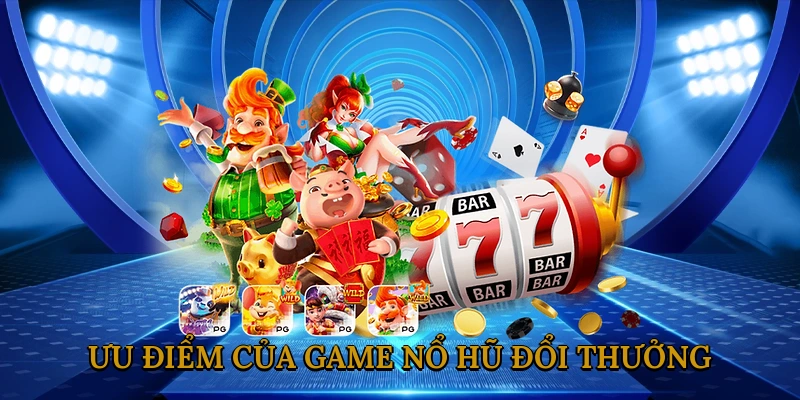 Ưu Điểm Nổi Bật Của Game Nổ Hũ Đổi Thưởng Tại GK88