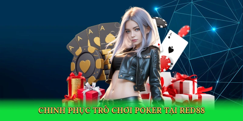 Chinh phục trò chơi poker tại Red88