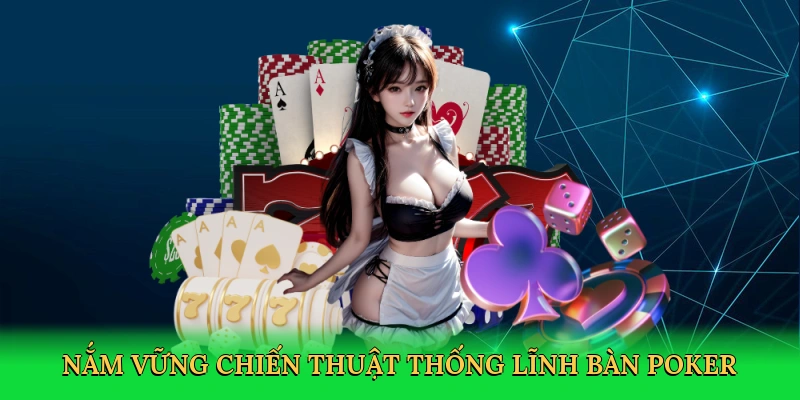 Nắm vững chiến thuật để thống lĩnh bàn poker tại Bigbet88