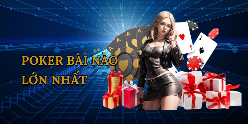 Poker bài nào lớn nhất