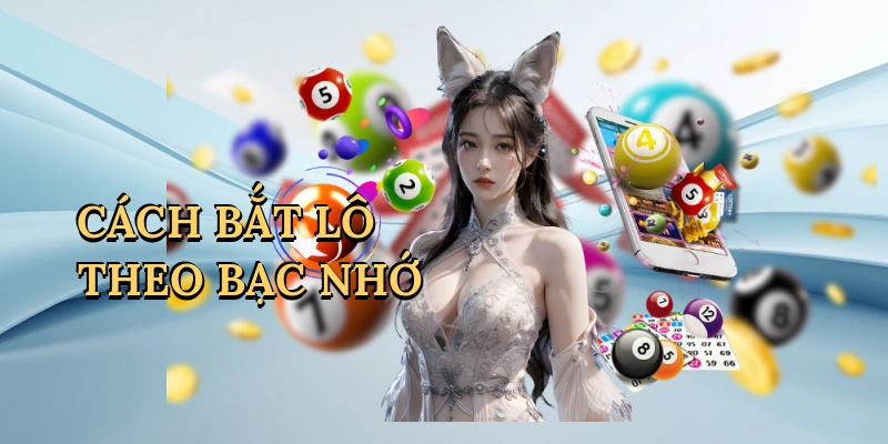 cach-bat-lo-theo-bac-nho-1