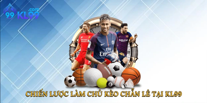 Chiến lược làm chủ kèo chẵn lẻ tại KL99