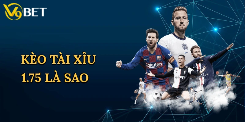 keo-tai-xiu-175-la-sao-1