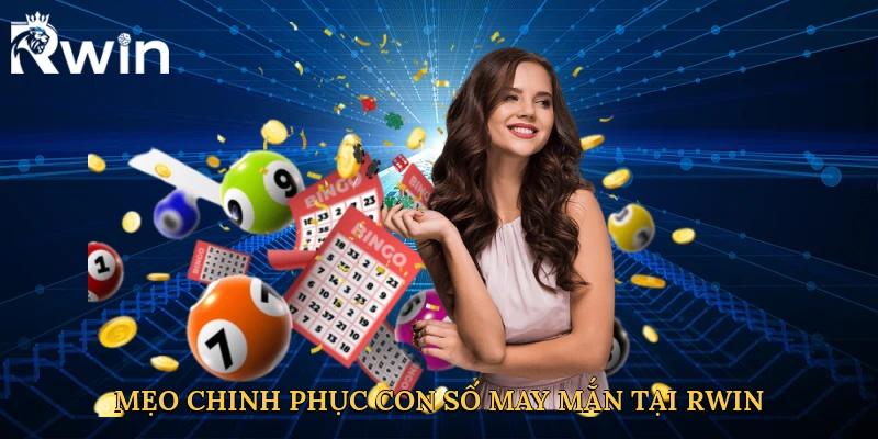 Mẹo chinh phục con số may mắn tại Rwin