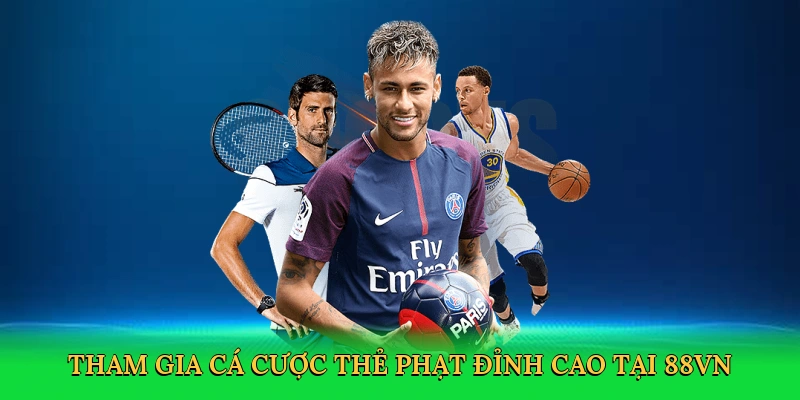 Tham gia cá cược thẻ phạt đỉnh cao tại 88VN