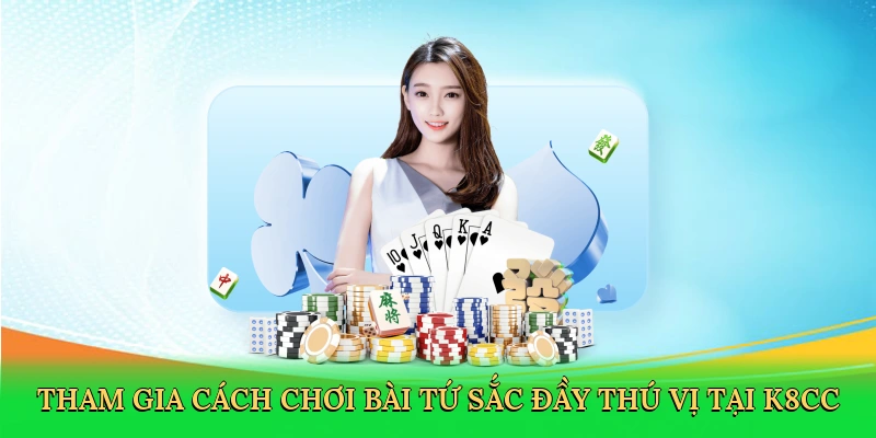 tham-gia-cach-choi-bai-tu-sac-day-thu-vi-tai-k8cc-2