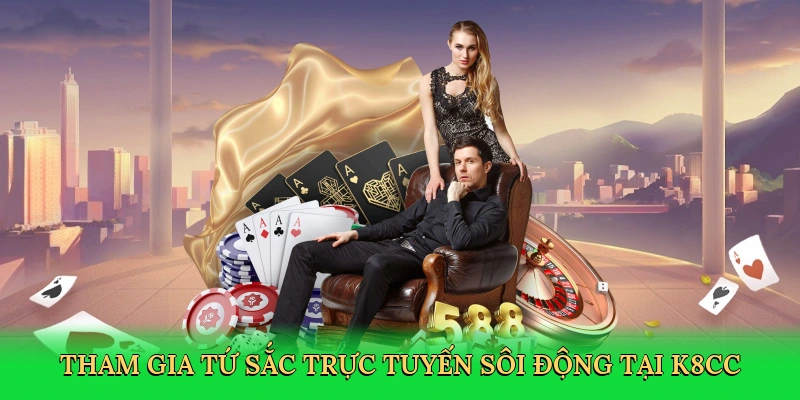 tham-gia-tu-sac-truc-tuyen-soi-dong-tai-k8cc-3