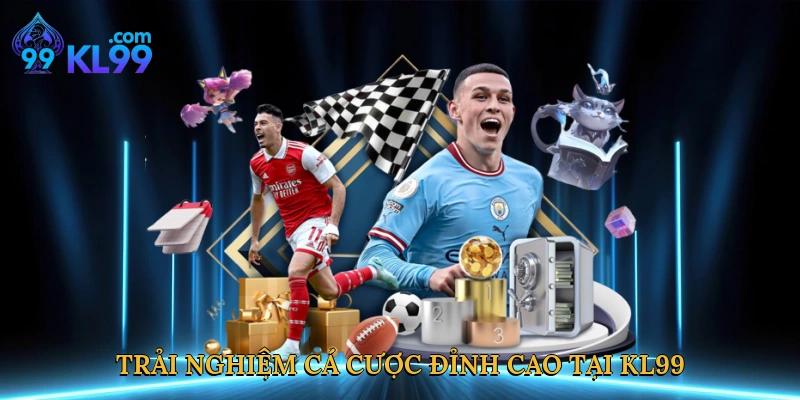 Trải nghiệm cá cược đỉnh cao tại KL99