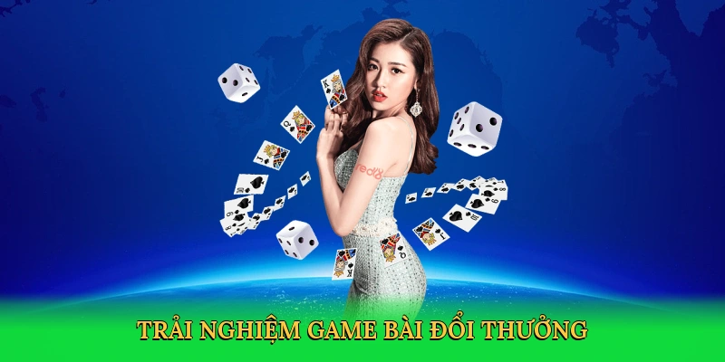 Trải nghiệm sòng bài đỉnh cao với game bài đổi thưởng
